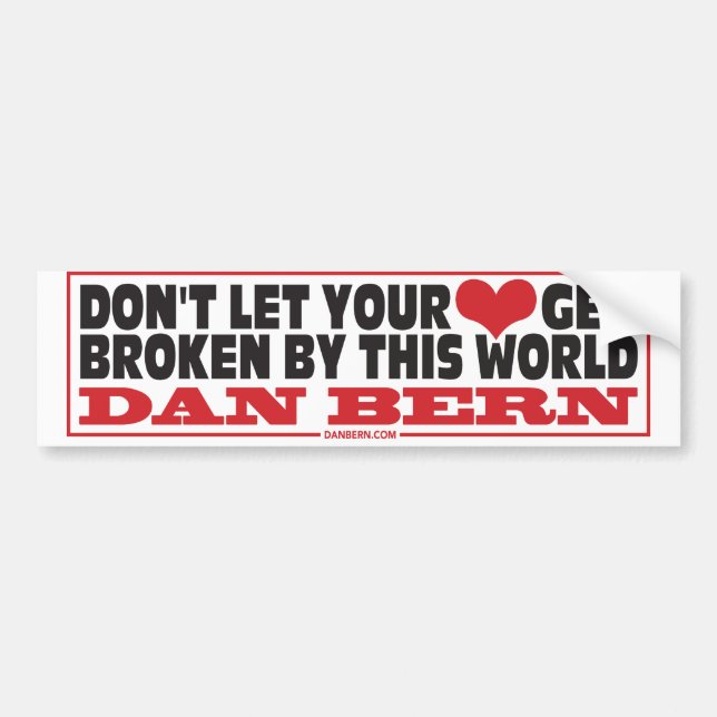 Don't Let Your Heart Bumper Sticker (Front)