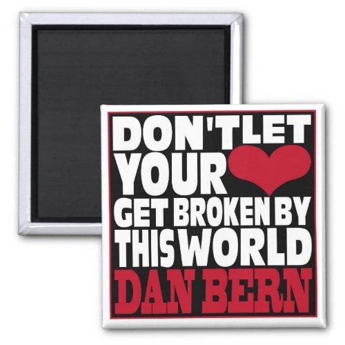 Dont Let Your Heart Get Broken Magnet