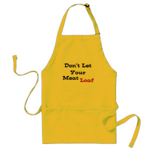Don't Let Your Meat Loaf Adult Apron
