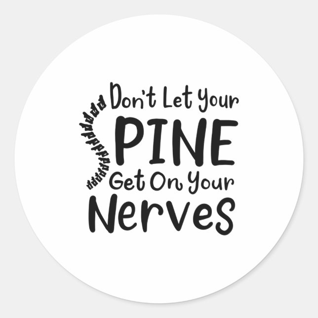 Dont Let Your Sne Get On Nerves Chiropractor  Classic Round Sticker (Front)
