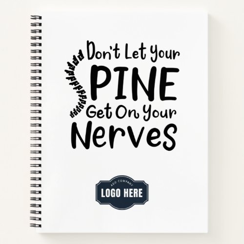Dont Let Your Spine Get on Nerves Business Logo Notebook