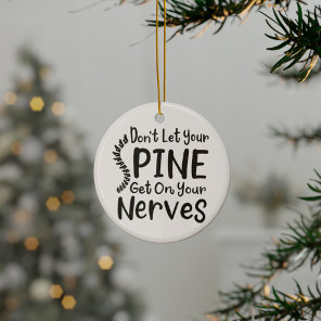Don't Let Your Spine Get on Nerves Chiropractic Ceramic Ornament