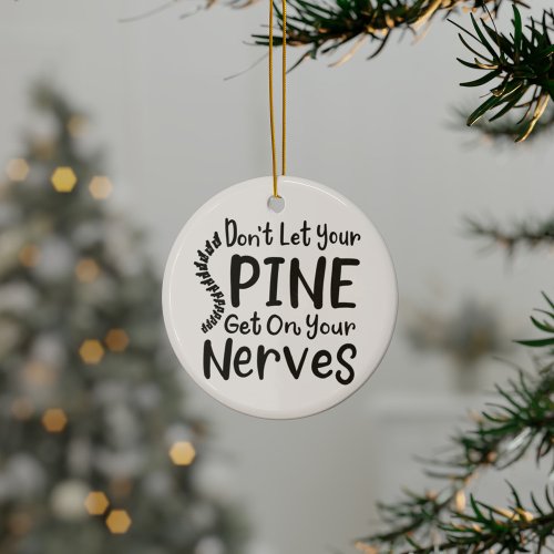 Dont Let Your Spine Get on Nerves Chiropractic Ceramic Ornament
