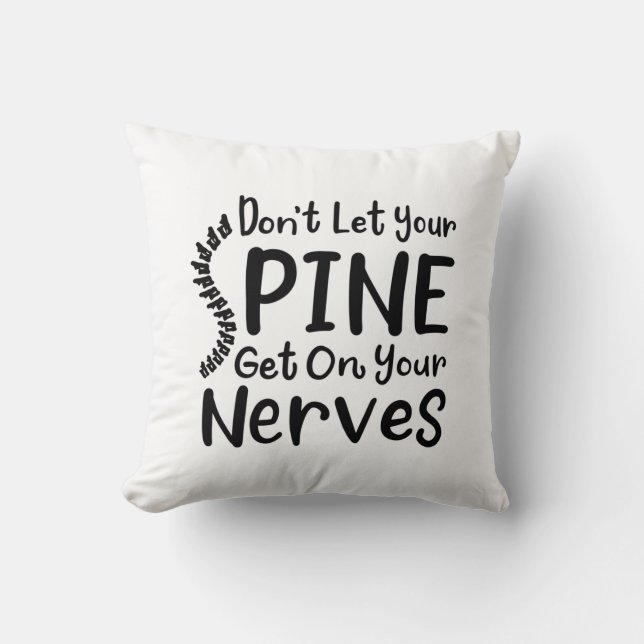 Don't Let Your Spine Get on Nerves Chiropractic Throw Pillow (Front)