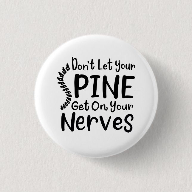 Don't Let Your Spine Get on Nerves Chiropractor Button (Front)