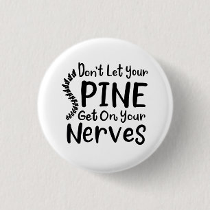 Don't Let Your Spine Get on Nerves Chiropractor Button