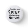Don't Let Your Spine Get on Nerves Chiropractor Button