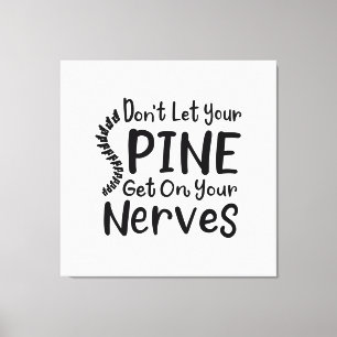 Don't Let Your Spine Get on Nerves Chiropractor Canvas Print