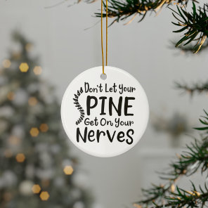 Don't Let Your Spine Get on Nerves Chiropractor Ceramic Ornament