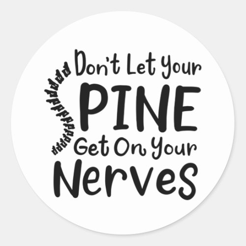 Dont Let Your Spine Get on Nerves Chiropractor Classic Round Sticker