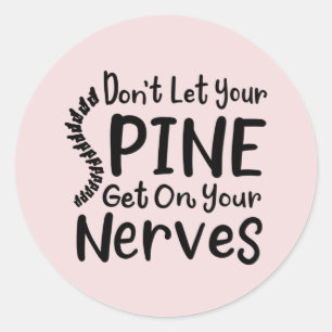 Don't Let Your Spine Get on Nerves Chiropractor Classic Round Sticker