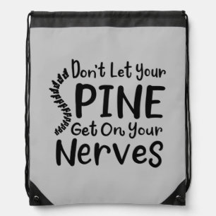 Don't Let Your Spine Get on Nerves Chiropractor Drawstring Bag