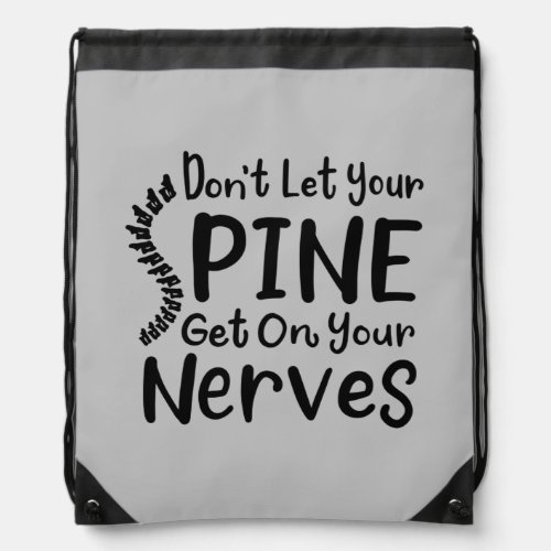Dont Let Your Spine Get on Nerves Chiropractor Drawstring Bag