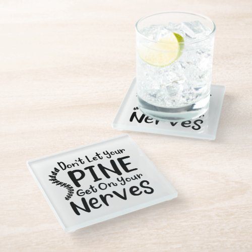 Dont Let Your Spine Get on Nerves Chiropractor Glass Coaster