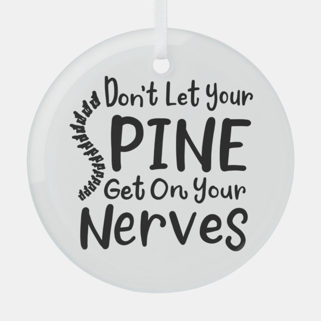 Don't Let Your Spine Get on Nerves Chiropractor Glass Ornament (Front)