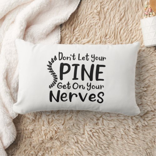 Dont Let Your Spine Get on Nerves Chiropractor Lumbar Pillow
