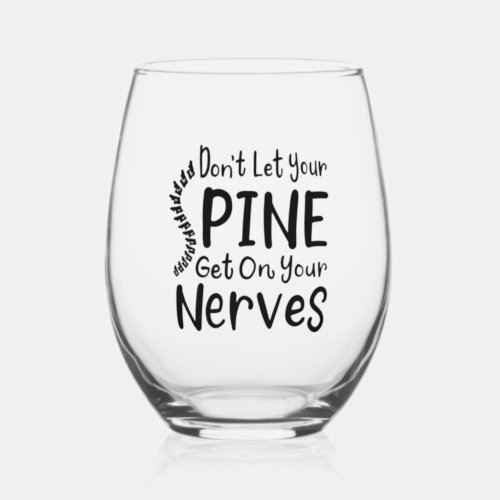 Dont Let Your Spine Get on Nerves Chiropractor Stemless Wine Glass
