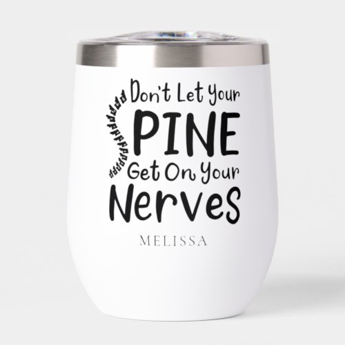Dont Let Your Spine Get on Nerves Chiropractor Thermal Wine Tumbler