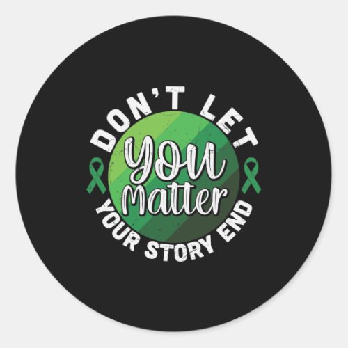 Dont Let Your Story End You Matter Classic Round Sticker