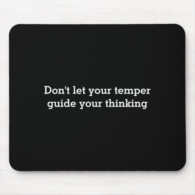Dont Let Your Temper  Mouse Pad (Front)