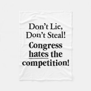 Don't Lie Don't Steal Congress Hates The Competiti Fleece Blanket