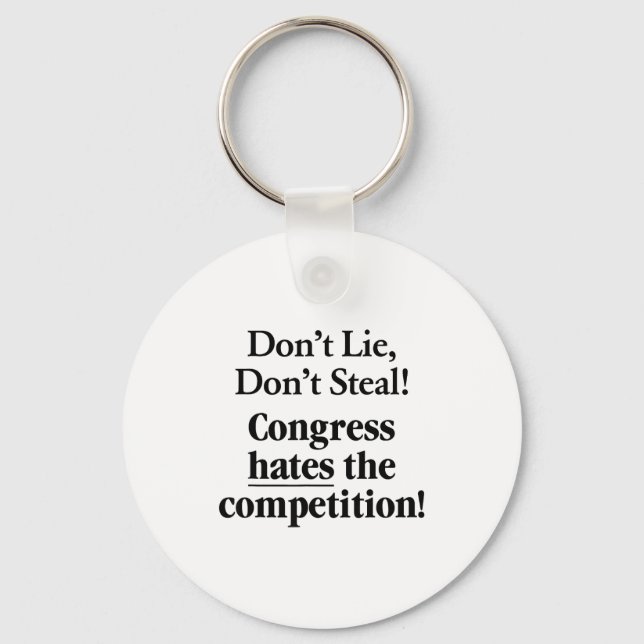 Don't Lie Don't Steal Congress Hates The Competiti Keychain (Front)