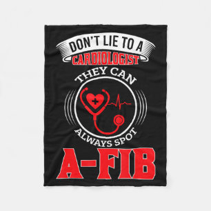 Dont Lie To A Cardiologist St A-fib Funny Cardiolo Fleece Blanket