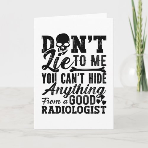 Dont Lie To Me Technologist Xray Radiology Tech Card