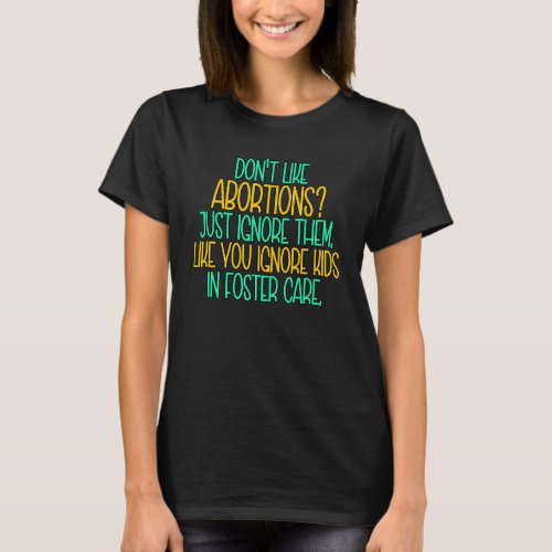 Dont Like Abortions Reproductive Right Pro Choice T_Shirt