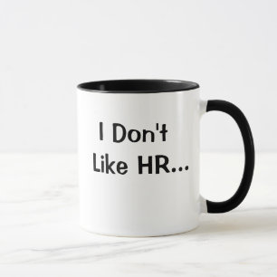 Don't Like HR I Love HR Human Resources Quote Gift Mug
