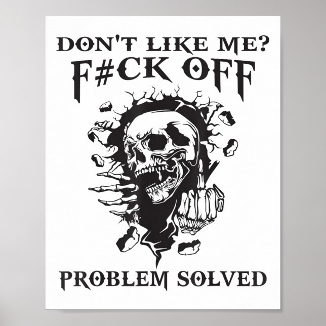 Don't Like Me_ F#ck Off Problem-solved Funny Humor Poster (Front)