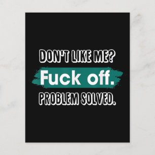Don't Like Me F*ck Off Problem Solved Funny Sassy
