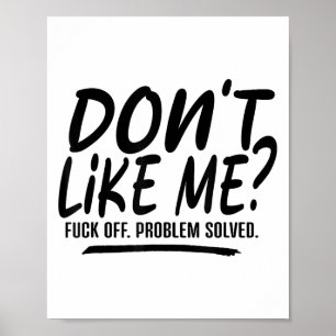 Don't Like Me For Off Problem Solved, Funny Meme Q Poster