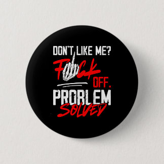 Don't Like Me For Off Problem Solved Funny Men  Button