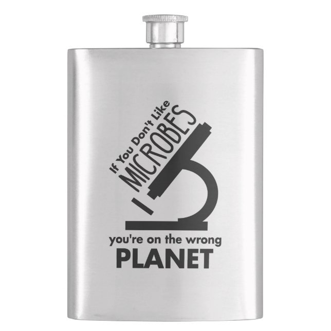Don't Like Microbes You're On The Wrong Planet Flask (Front)