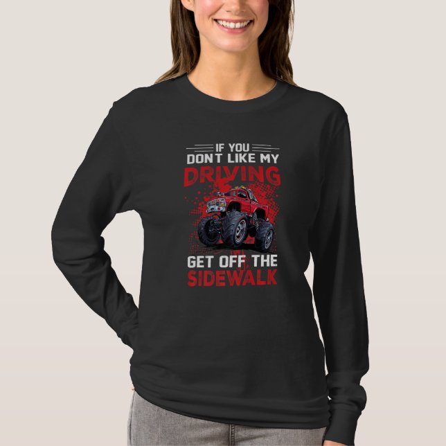 Dont Like My Driving Get Off The Sidewalk Fun Mons T-Shirt (Front)