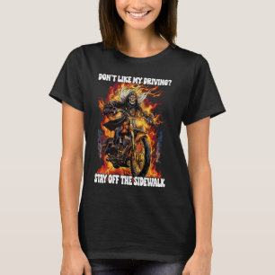 Don't Like My Driving Stay Off The Sidewalk Cringe T-Shirt