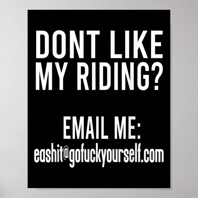 Dont Like My Riding Email Me Ea@goforyourself.com  Poster (Front)