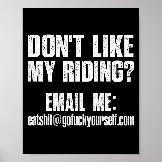 Dont Like My Riding Email Me Ea@goforyourself.com  Poster (Front)