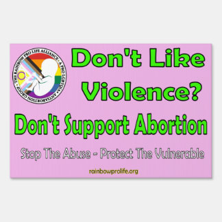 Don't Like Violence? Don't Support Abortion Sign