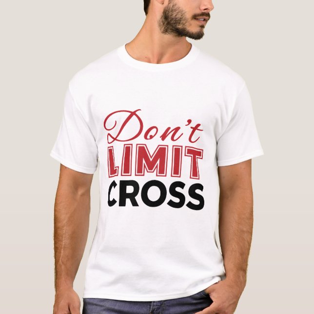 Don't Limit Cross Unique T-Shirt: Bold & Inspirati T-Shirt (Front)