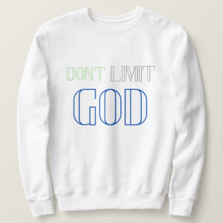 Don't Limit GOD Sweatshirt