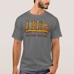 Dont Limit Your Sh T-Shirt