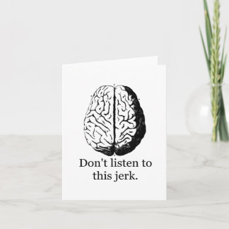 Don't Listen To This Jerk Card