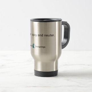 don't litter. spay and neuter. coffee mug
