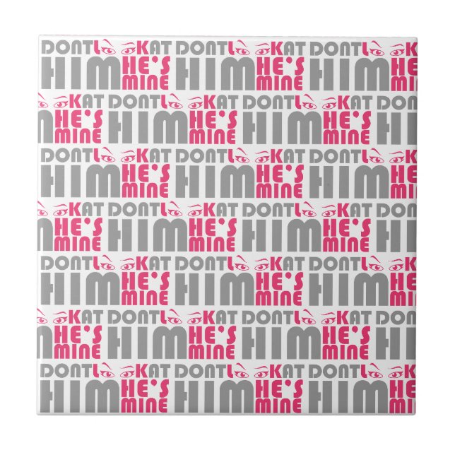 Don't look at him he's mine ceramic tile (Front)