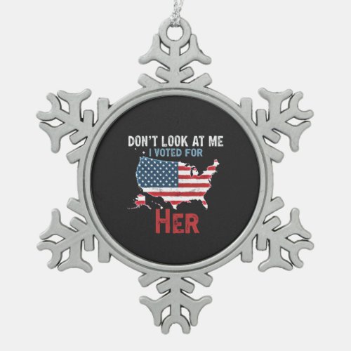 Dont look at me i voted for Her Kamala Hariis Snowflake Pewter Christmas Ornament