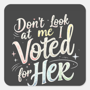 Don't Look at Me I Voted for Her Kamala Harris Square Sticker