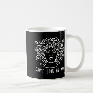 Dont Look At Me Medusa Funny Snake Hair Greek Myth Coffee Mug