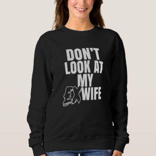 Don't Look At My Ex Wife Breakup Divorce Husband D Sweatshirt